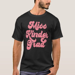 Kindergarten Abschluss Miss Kinder Grad Graduate T-Shirt