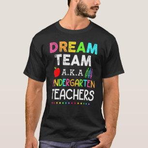 Kindergarten Lehrer Dream Team Aka Kindergarten T-Shirt
