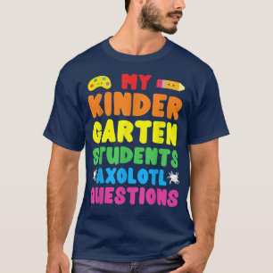 Kindergarten Lehrer I Axolotl Questions Elementar T-Shirt