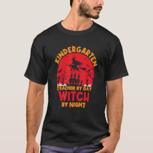 kindergarten teacher by day witch by night happy T-Shirt