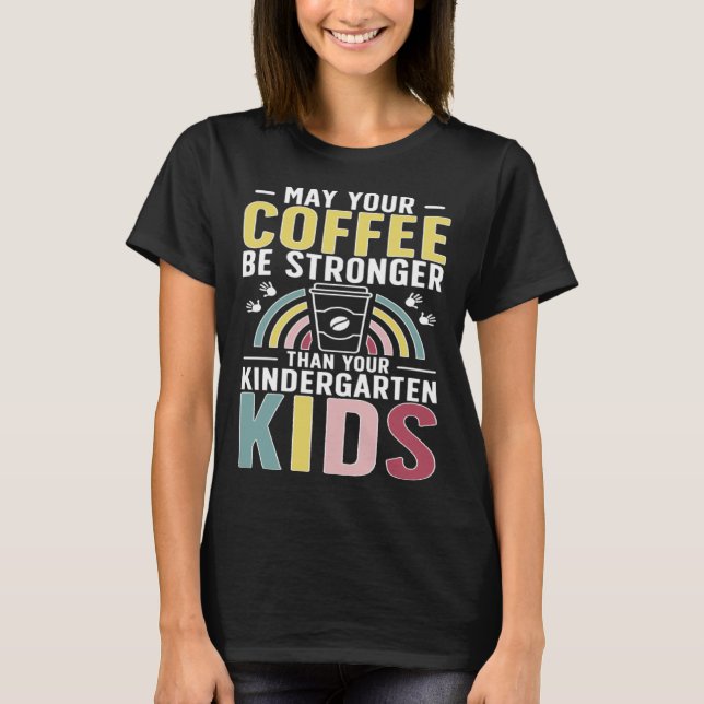 Kindergarten Teacher Coffee Kindergarten Teaching T-Shirt (Vorderseite)