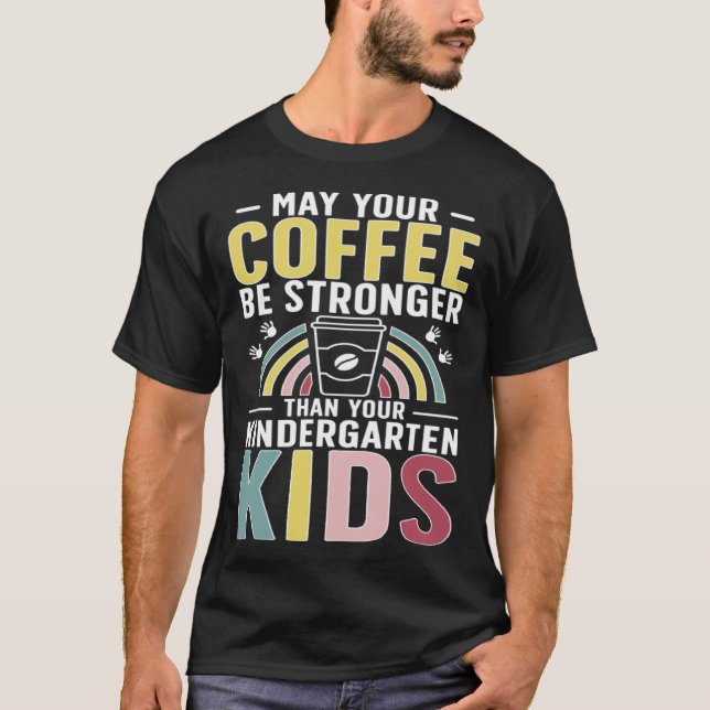 Kindergarten Teacher Coffee Kindergarten Teaching T-Shirt (Vorderseite)
