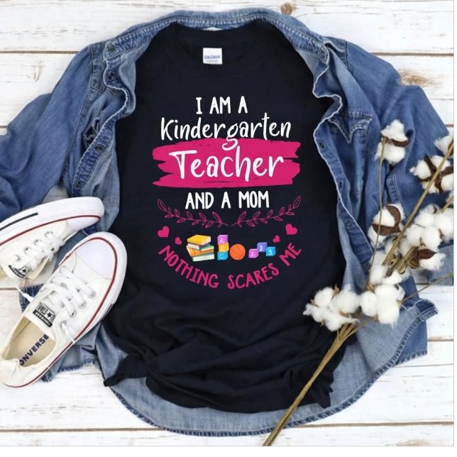 Kindergarten Teacher Mom Nothing Scares Me Funny T-Shirt (Von Creator hochgeladen)