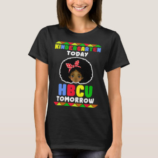 Kindergarten Today HBCU Tomorrow Historically Blac T-Shirt
