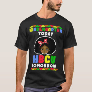 Kindergarten Today HBCU Tomorrow Historically Blac T-Shirt