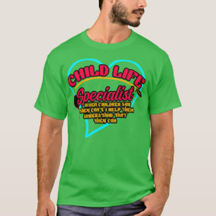 Kinderleben-Spezialist, wenn Kinder sagen, sie kön T-Shirt