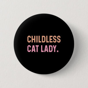 Kinderlose Katze Lady - Funny Niedlich Button