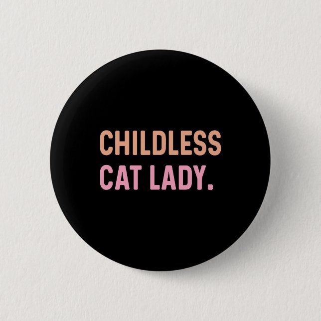 Kinderlose Katze Lady - Funny Niedlich Button (Vorderseite)