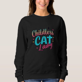 Kinderlose Katzen-Lady" FrauenSweatshirt Sweatshirt