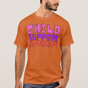 Kinderunterstützung ist Diebstahl Funny Meme T-Shirt