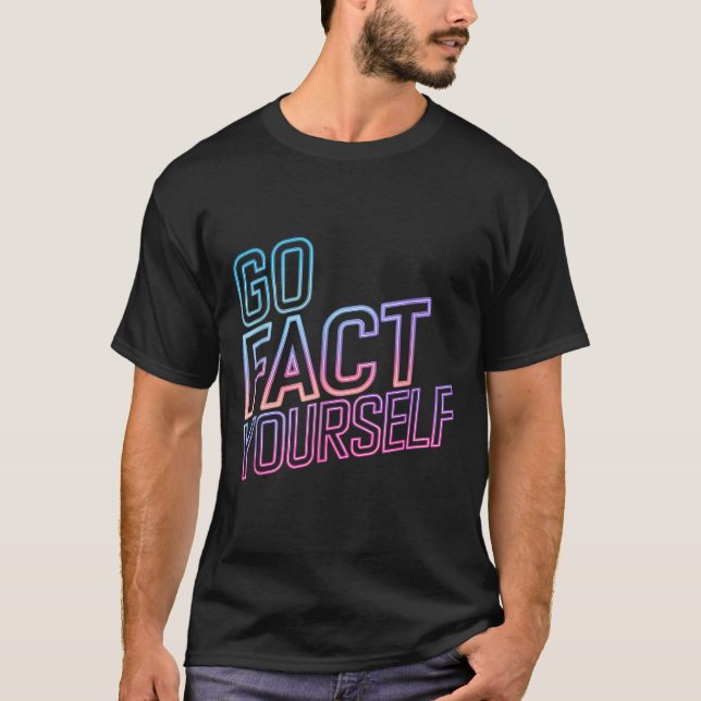 Kindly Go Fact Yourself Funny Cyber Vibes Slogan S T-Shirt (Vorderseite)