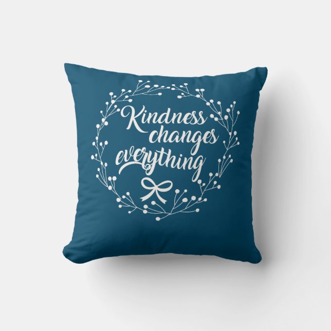 Kindness Changes Everything Uplifting Quote Kissen (Vorderseite)