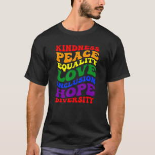 Kindness Equality Liebe Lgbtq Rainbow Flag Gay Pri T-Shirt