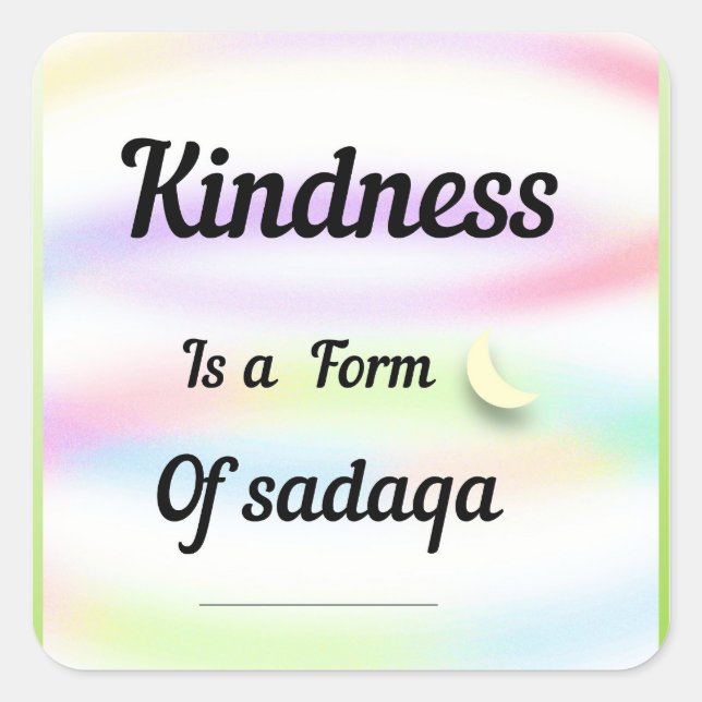 Kindness is a form of sadaqa. An inspirational art Quadratischer Aufkleber (Vorderseite)