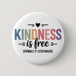 Kindness Is Free Sprinkle It Everywhere Button