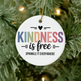 Kindness Is Free Sprinkle It Everywhere Keramik Ornament