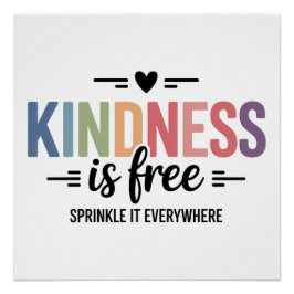 Kindness Is Free Sprinkle It Everywhere Poster