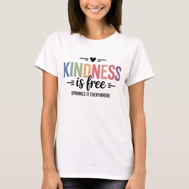 Kindness Is Free Sprinkle It Everywhere T-Shirt (Vorderseite)