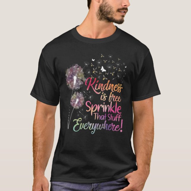 Kindness Is Free Sprinkle That Stuff Everywhere Da T-Shirt (Vorderseite)