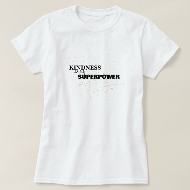 Kindness is my Superpower Minimalist Design T-Shirt (Design vorne)