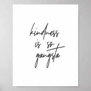 Kindness ist Gangsta Inspiration Zitat Kunst Print Poster