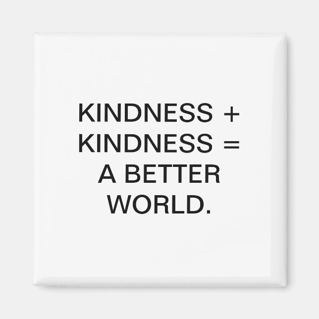 KINDNESS + KINDNESS = EINE BESSERE WELT. MAGNET (Vorne)