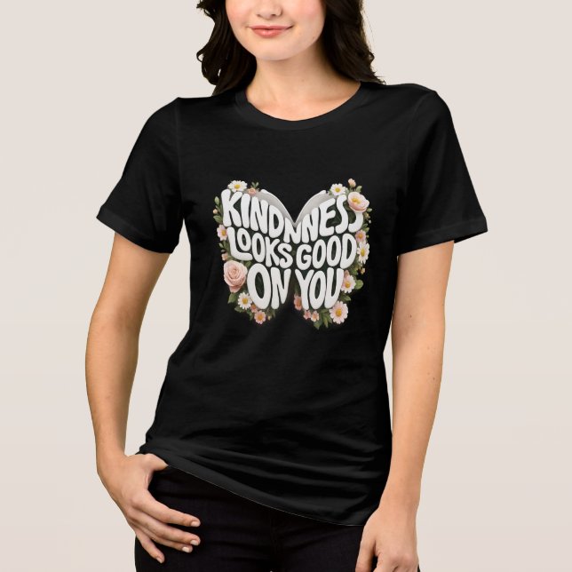 Kindness Looks Good On You Floral Art Tri-Blend Shirt (Vorderseite)