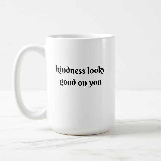 kindness looks good on you kaffeetasse (Links)