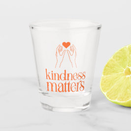 Kindness Matters Shot Glass - Hell orange-rot Schnapsglas