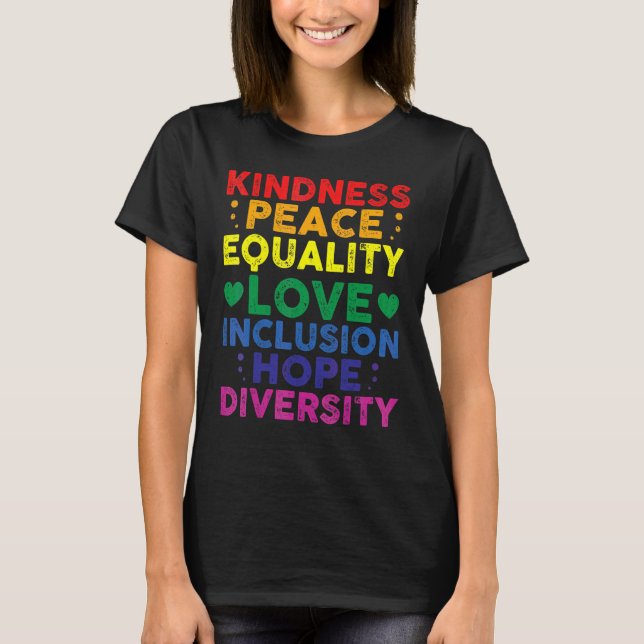 Kindness Peace Equality Inclusion Diversity Color T-Shirt (Vorderseite)