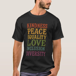 Kindness Peace Equality Liebe Inclusion Diversity T-Shirt