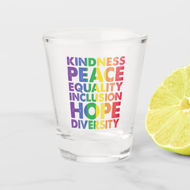 Kindness Peace Equality Liebe Inclusion Hope LGBT Schnapsglas (Vorderseite)