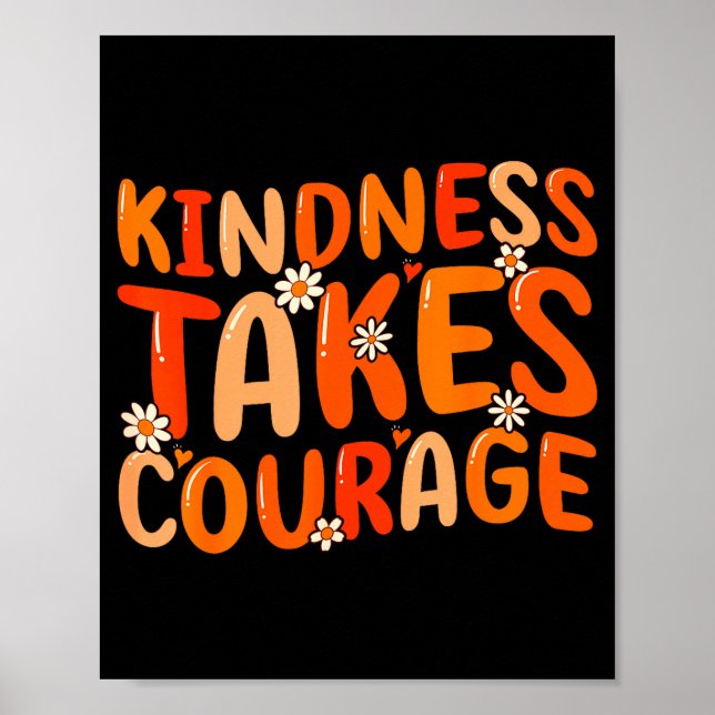 Kindness Takes Courage Orange Unity Day Anti Bully Poster (Vorne)