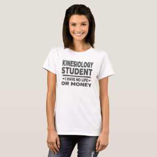Kinesiologie Uni Student No Money or Life T-Shirt