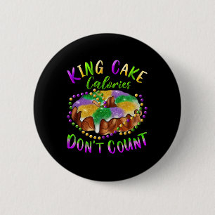 King Cake Calories Don't Count Mardi Gras Karneval Button