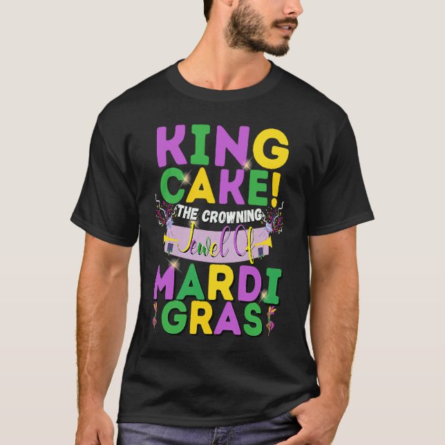 King Cake The Crowning Jewel Of Mardi Gras T-Shirt (Vorderseite)