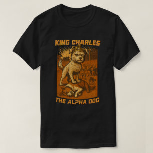 King Charles The Alpha Dog T-Shirt neuer Hund Köni