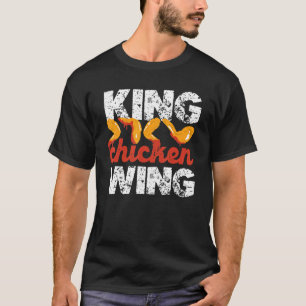 King Chicken Wing Hot Wings Buffalo Wings Chicken T-Shirt