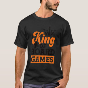 King of Board Games Brettspiel Gamer Tableto T-Shirt