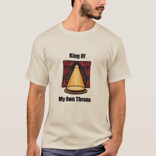 King of My own Throne Männchen Empowerment Design T-Shirt (Vorderseite)