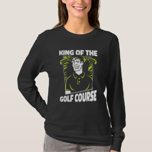 King of the Golf Course Player Pro Golfer Fan Trai T-Shirt