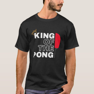 KING OF THE PING Ping Pong Champion for Men T-Shirt
