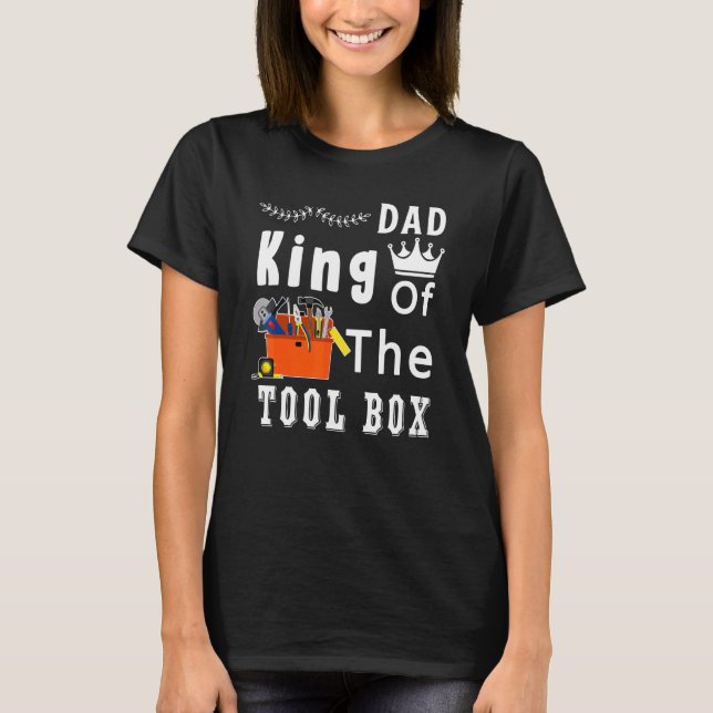 King of the Tool Box Construction Worker Vathers D T-Shirt (Vorderseite)