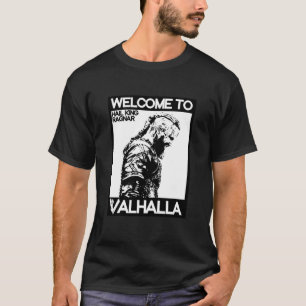 KING RAGNAR LOTHBROK - WILLKOMMEN IN VALHALLA - VI T-Shirt