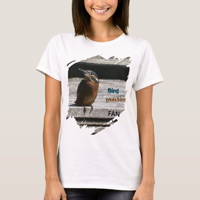 Kingfisher Bird Watching Fan T - Shirt (Vorderseite)