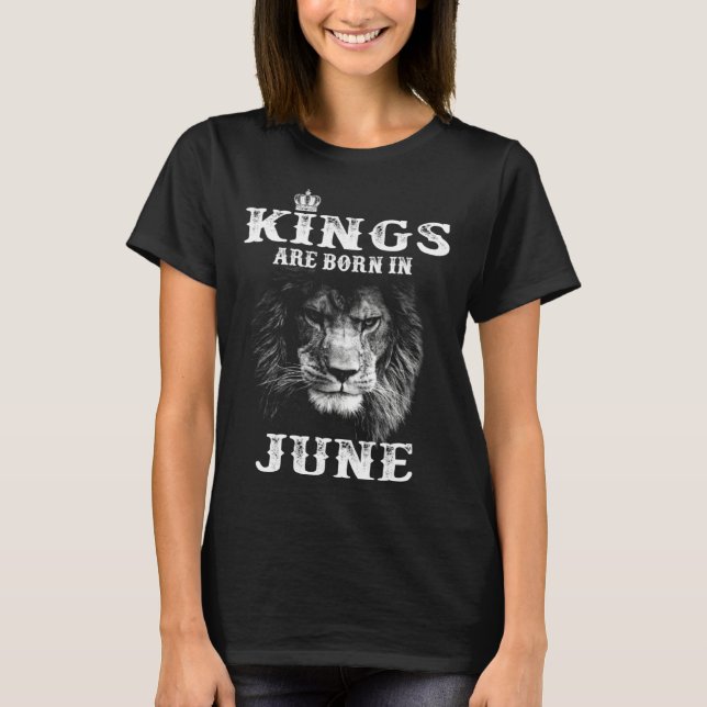 Kings Are Born In June T-Shirt (Vorderseite)