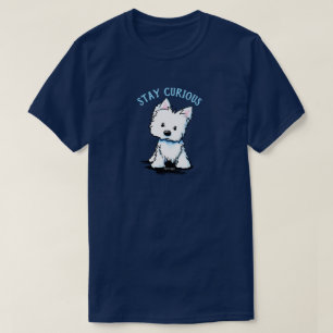 KiniArt Westie BLEIB NEUGIERIG T-Shirt