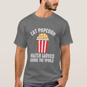 Kino Eat Popcorn Spielfilme Ignorieren der Welt T-Shirt