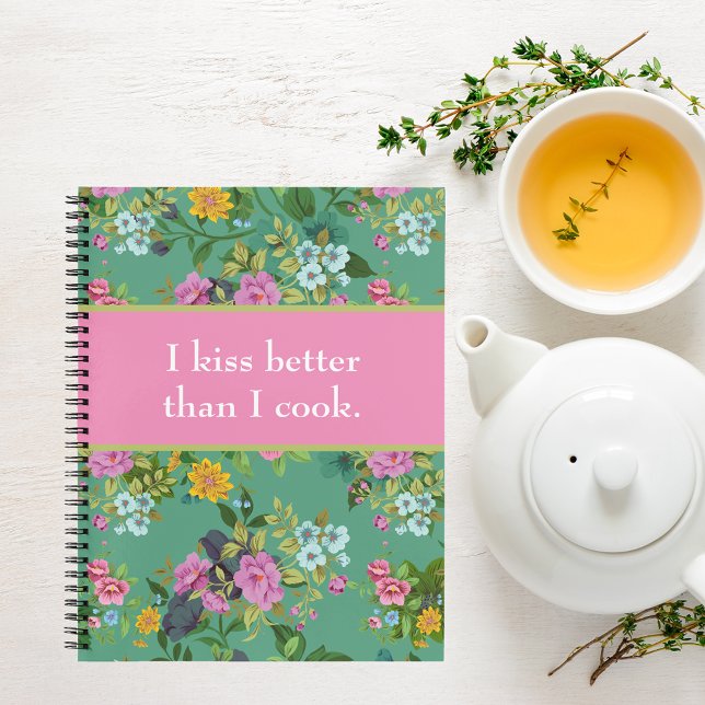 Kiss Better than Cook Funny Floral Rezept Book Notizbuch (Von Creator hochgeladen)