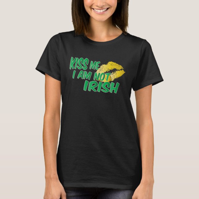 Kiss I Am Not Irish T-Shirt (Vorderseite)